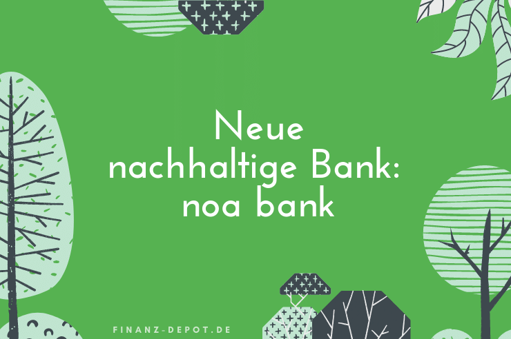 Neue nachhaltige Bank: noa bank