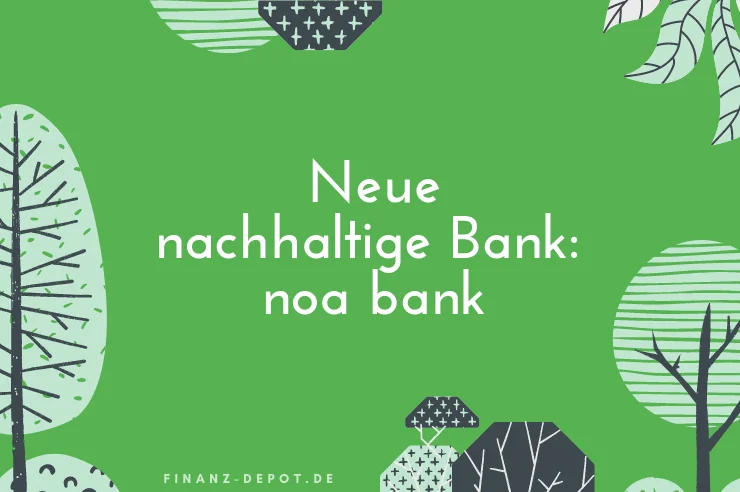 Neue nachhaltige Bank: noa bank