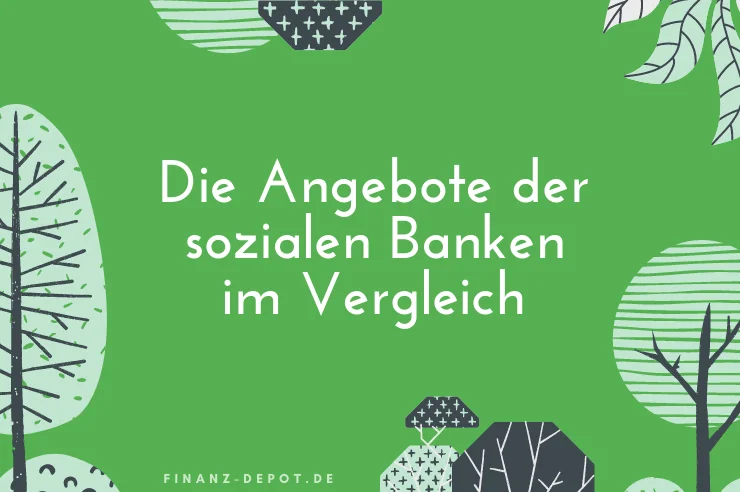 Die Angebote der sozialen Banken im Vergleich